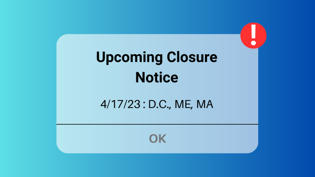 Upcoming Closure Notice: 4/17/23